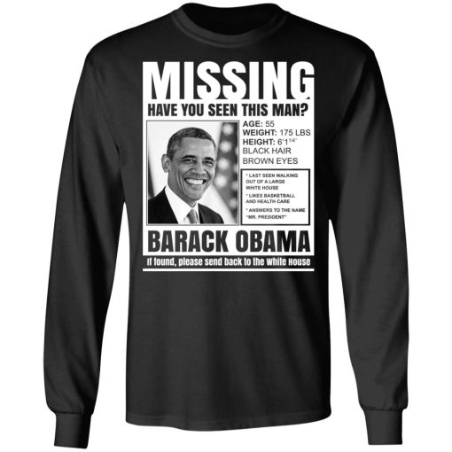 Missing Have You Seen This Man? Barack Obama T-Shirts, Hoodies, Long Sleeve 17