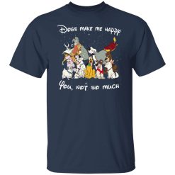 Disney Dogs Dogs Make Me Happy You Not So Much T-Shirts, Hoodies, Long Sleeve 29