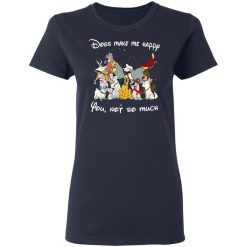 Disney Dogs Dogs Make Me Happy You Not So Much T-Shirts, Hoodies, Long Sleeve 37