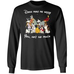 Disney Dogs Dogs Make Me Happy You Not So Much T-Shirts, Hoodies, Long Sleeve 41