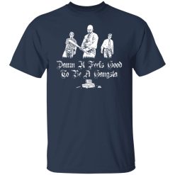 Office Space Damn It Feels Good to Be a Gangster T-Shirts, Hoodies, Long Sleeve 29