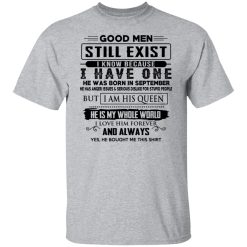 Good Men Still Exist I Have One He Was Born In September T-Shirts, Hoodies, Long Sleeve 27