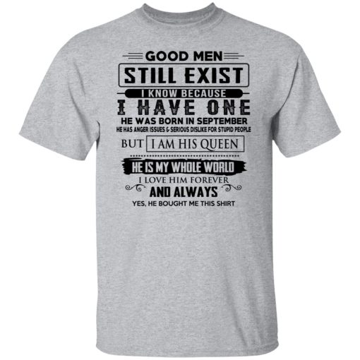 Good Men Still Exist I Have One He Was Born In September T-Shirts, Hoodies, Long Sleeve 5