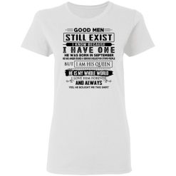 Good Men Still Exist I Have One He Was Born In September T-Shirts, Hoodies, Long Sleeve 31