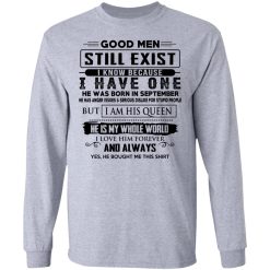Good Men Still Exist I Have One He Was Born In September T-Shirts, Hoodies, Long Sleeve 35