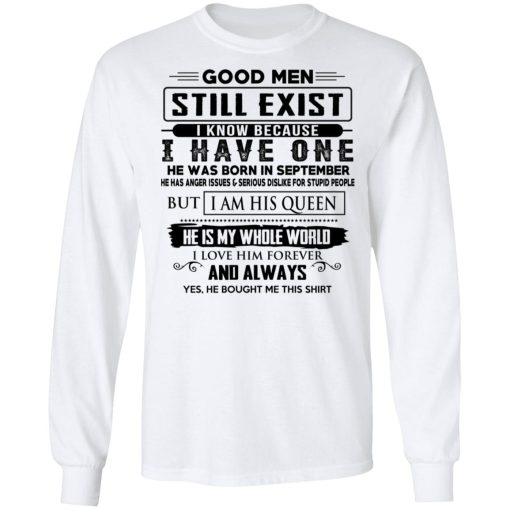 Good Men Still Exist I Have One He Was Born In September T-Shirts, Hoodies, Long Sleeve 15