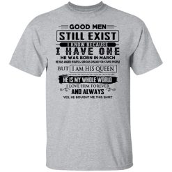 Good Men Still Exist I Have One He Was Born In March T-Shirts, Hoodies, Long Sleeve 27