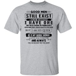 Good Men Still Exist I Have One He Was Born In February T-Shirts, Hoodies, Long Sleeve 27