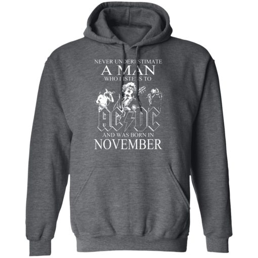 Never Underestimate A Man Who Listens To AC DC And Was Born In November T-Shirts, Hoodies, Long Sleeve 24