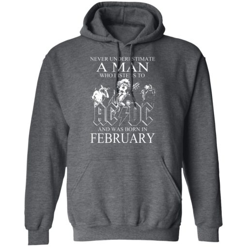 Never Underestimate A Man Who Listens To AC DC And Was Born In February T-Shirts, Hoodies, Long Sleeve 23