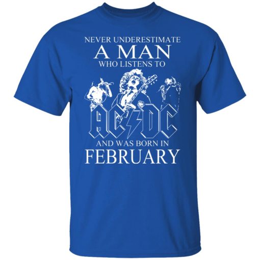 Never Underestimate A Man Who Listens To AC DC And Was Born In February T-Shirts, Hoodies, Long Sleeve 7