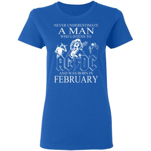 Never Underestimate A Man Who Listens To AC DC And Was Born In February T-Shirts, Hoodies, Long Sleeve 15