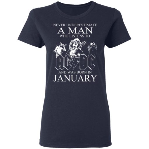 Never Underestimate A Man Who Listens To AC DC And Was Born In January T-Shirts, Hoodies, Long Sleeve 13