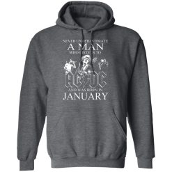 Never Underestimate A Man Who Listens To AC DC And Was Born In January T-Shirts, Hoodies, Long Sleeve 47