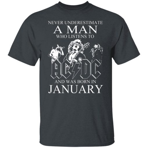 Never Underestimate A Man Who Listens To AC DC And Was Born In January T-Shirts, Hoodies, Long Sleeve 3