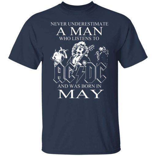 Never Underestimate A Man Who Listens To AC DC And Was Born In May T-Shirts, Hoodies, Long Sleeve 5