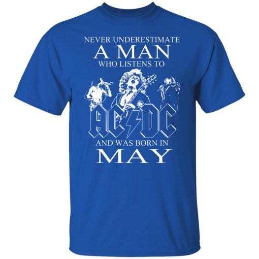 Never Underestimate A Man Who Listens To AC DC And Was Born In May T-Shirts, Hoodies, Long Sleeve 7
