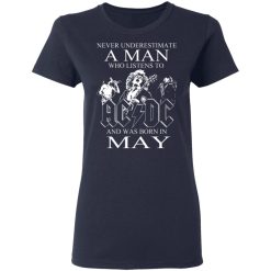 Never Underestimate A Man Who Listens To AC DC And Was Born In May T-Shirts, Hoodies, Long Sleeve 38
