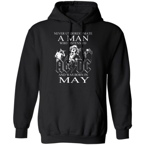 Never Underestimate A Man Who Listens To AC DC And Was Born In May T-Shirts, Hoodies, Long Sleeve 19