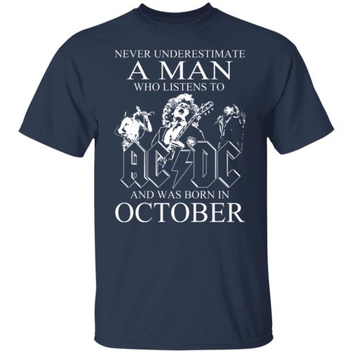 Never Underestimate A Man Who Listens To AC DC And Was Born In October T-Shirts, Hoodies, Long Sleeve 5