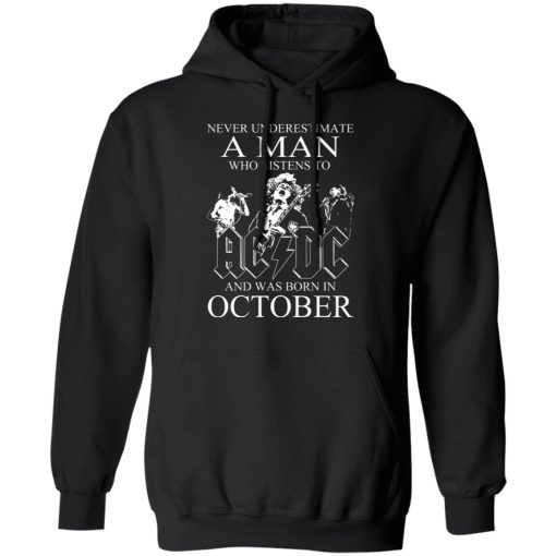 Never Underestimate A Man Who Listens To AC DC And Was Born In October T-Shirts, Hoodies, Long Sleeve 20