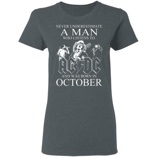 Never Underestimate A Man Who Listens To AC DC And Was Born In October T-Shirts, Hoodies, Long Sleeve 12