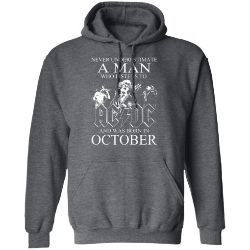 Never Underestimate A Man Who Listens To AC DC And Was Born In October T-Shirts, Hoodies, Long Sleeve 24