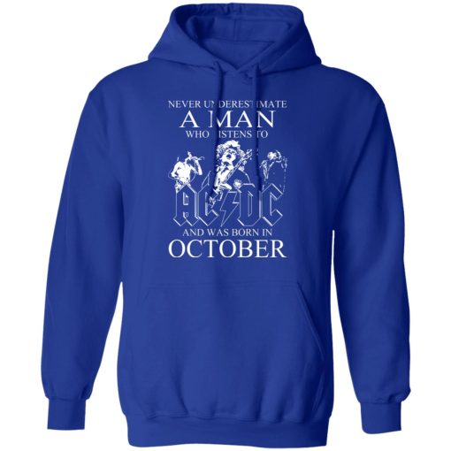 Never Underestimate A Man Who Listens To AC DC And Was Born In October T-Shirts, Hoodies, Long Sleeve 26