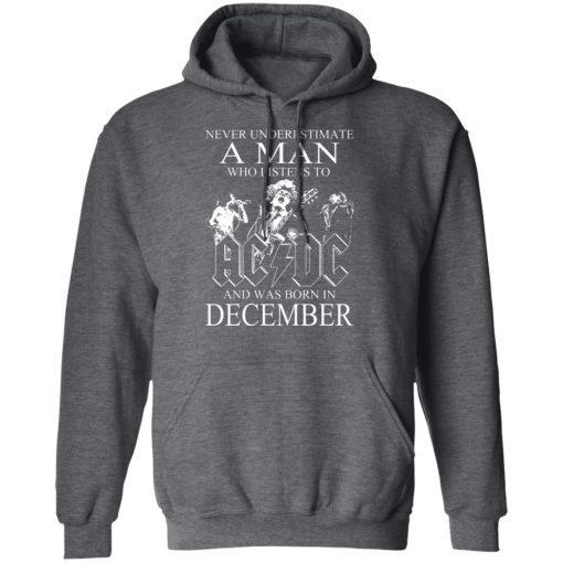 Never Underestimate A Man Who Listens To AC DC And Was Born In December T-Shirts, Hoodies, Long Sleeve 23