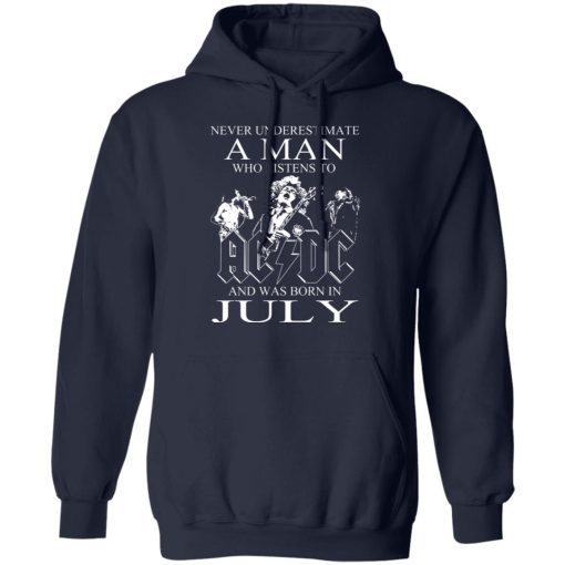Never Underestimate A Man Who Listens To AC DC And Was Born In July T-Shirts, Hoodies, Long Sleeve 21