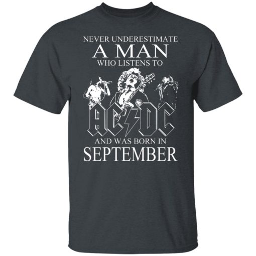 Never Underestimate A Man Who Listens To AC DC And Was Born In September T-Shirts, Hoodies, Long Sleeve 3