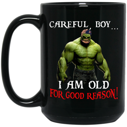 Hulk: Careful Boy I Am Old For Good Reason Mug 4