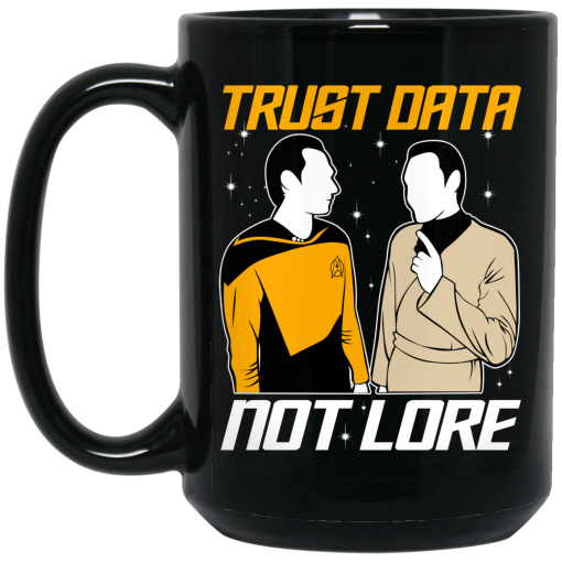 Trust Data Not Lore - Star Trek Mug 3