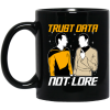 Trust Data Not Lore – Star Trek Mug 1