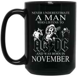 Never Underestimate A Man Who Listens To AC DC And Was Born In November Mug 5
