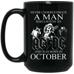 Never Underestimate A Man Who Listens To AC DC And Was Born In October Mug 6