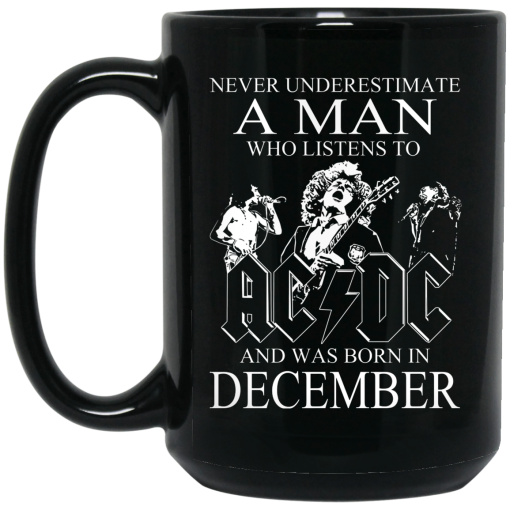 Never Underestimate A Man Who Listens To AC DC And Was Born In December Mug 3