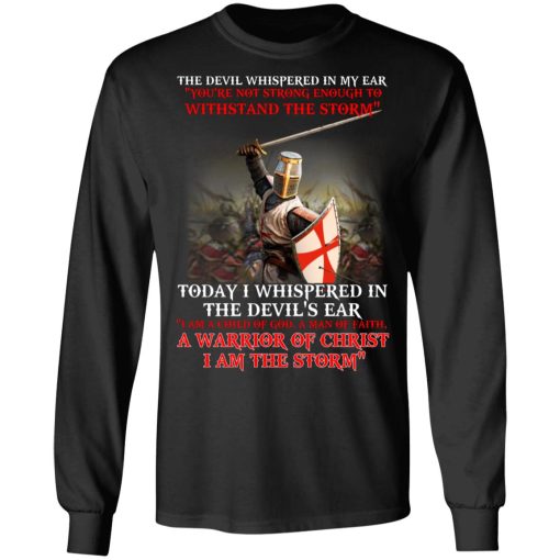 Knight Templar I Am A Child Of God A Warrior Of Christ I Am The Storm T-Shirts, Hoodies, Long Sleeve 17