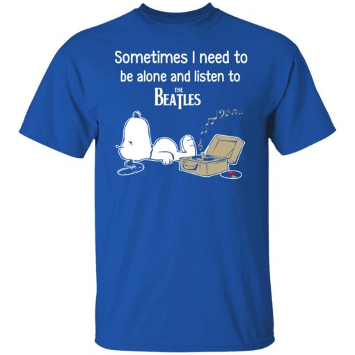 Sometimes I Need To Be Alone And Listen To The Beatles T-Shirts, Hoodies, Long Sleeve 7
