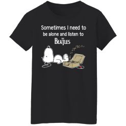 Sometimes I Need To Be Alone And Listen To The Beatles T-Shirts, Hoodies, Long Sleeve 33