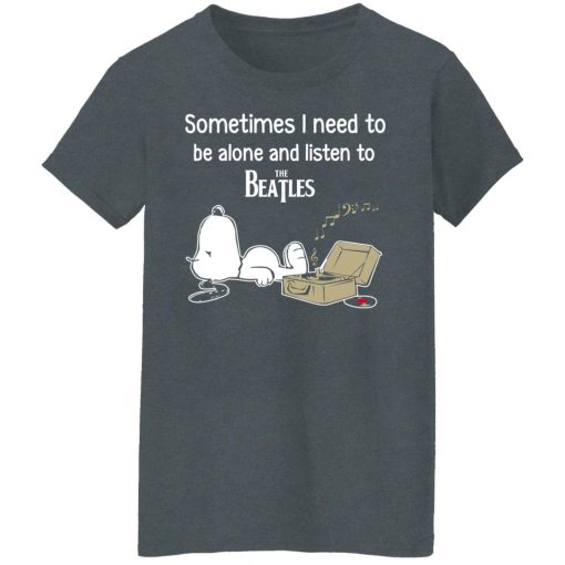 Sometimes I Need To Be Alone And Listen To The Beatles T-Shirts, Hoodies, Long Sleeve 11