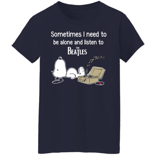 Sometimes I Need To Be Alone And Listen To The Beatles T-Shirts, Hoodies, Long Sleeve 14