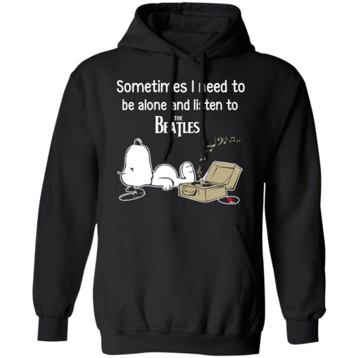 Sometimes I Need To Be Alone And Listen To The Beatles T-Shirts, Hoodies, Long Sleeve 20