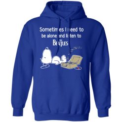 Sometimes I Need To Be Alone And Listen To The Beatles T-Shirts, Hoodies, Long Sleeve 49