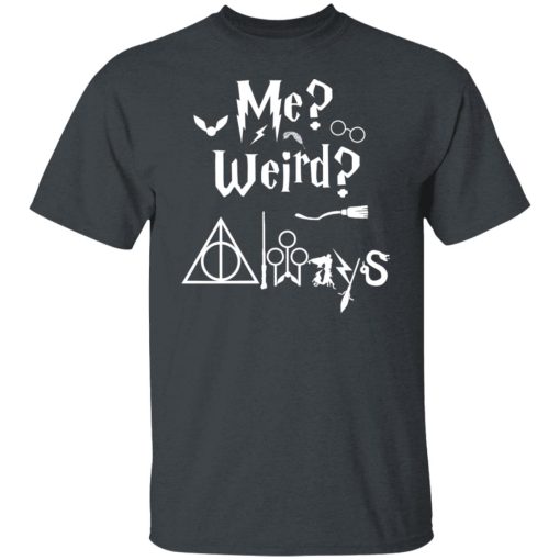 Me Weird Always – Harry Potter T-Shirts, Hoodies, Long Sleeve 3