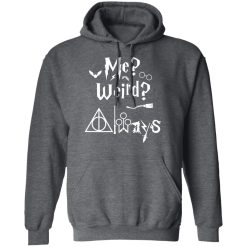 Me Weird Always – Harry Potter T-Shirts, Hoodies, Long Sleeve 47