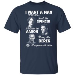 I Want A Man Who Is Sweet Like Spencer Protective Like Aaron Strong Like Derek T-Shirts, Hoodies, Long Sleeve 29