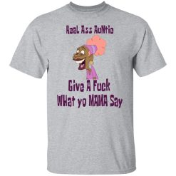 Real Ass Auntie Give A Fuck What Yo Mama Say T-Shirts, Hoodies, Long Sleeve 27