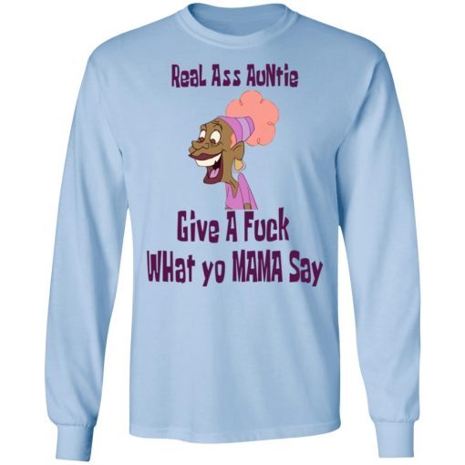 Real Ass Auntie Give A Fuck What Yo Mama Say T-Shirts, Hoodies, Long Sleeve 17