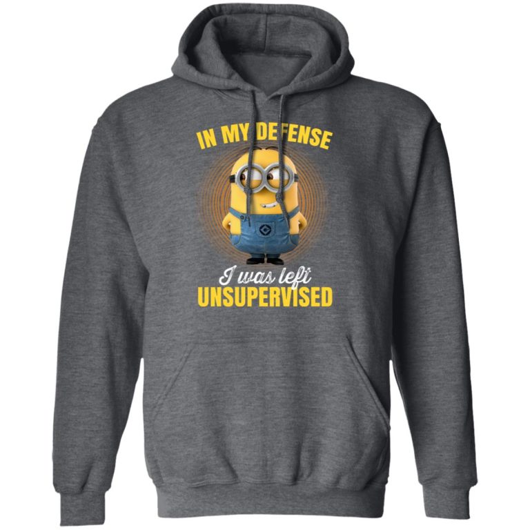 In My Defense I Was Left Unsupervised – Minions T-Shirts, Hoodies, Long ...